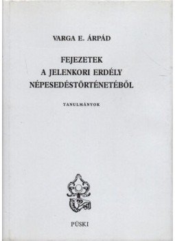 Varga E. Árpád - Fejezetek a jelenkori Erdély népesedéstörténetéből Varga E. Árpád - Fejezetek a jelenkori Erdély népesedéstörténetéből, Budapest 1998 antikvár könyv