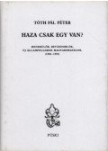 Tóth Pál Péter - Haza csak egy van?