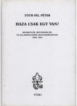 Tóth Pál Péter - Haza csak egy van? Tóth Pál Péter - Haza csak egy van?, Budapest 1997 antikvár könyv