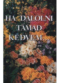 Kríza Kálmán (összeállította) - Ha dalolni támad kedvem... Kríza Kálmán (összeállította) - Ha dalolni támad kedvem..., Budapest 1997 antikvár könyv