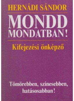 Hernádi Sándor - Mondd mondatban! Hernádi Sándor - Mondd mondatban!, Budapest 1991 antikvár könyv
