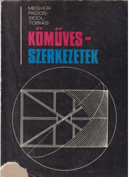 Megyer Attila - Pados Antal - Seidl Ambrus - Tobiás Loránd - Kőművesszerkezetek Megyer Attila - Pados Antal - Seidl Ambrus - Tobiás Loránd - Kőművesszerkezetek, Budapest 1972 antikvár könyv