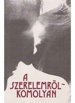Kamarás István, Varga Csaba - A szerelemről - komolyan Kamarás István, Varga Csaba - A szerelemről - komolyan, Budapest 1985 antikvár könyv