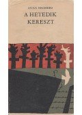 Seghers, Anna - A hetedik kereszt