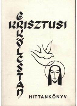 Szegedi László, dr. - Krisztusi erkölcstan