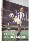 Zsiday István - Ferike, a góleádor