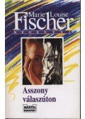Fischer, Marie Louise - Asszony válaszúton