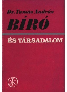Tamás András, dr. - Bíró és társadalom Tamás András, dr. - Bíró és társadalom, Budapest 1977 antikvár könyv