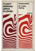 Csaba György - A szervátültetés jelene és jövője