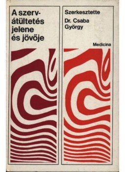 Csaba György - A szervátültetés jelene és jövője