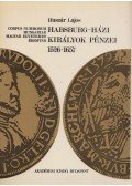 Huszár Lajos - Habsburg-házi királyok pénzei 1526-1657