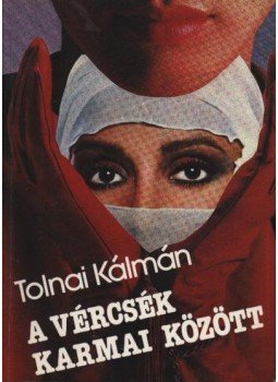 Tolnai Kálmán - A vércsék karmai között
