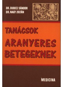 Nagy Zoltán, Dr. Dubecz Sándor - Tanácsok aranyeres betegeknek Nagy Zoltán, Dr. Dubecz Sándor - Tanácsok aranyeres betegeknek, Budapest 1992 antikvár könyv