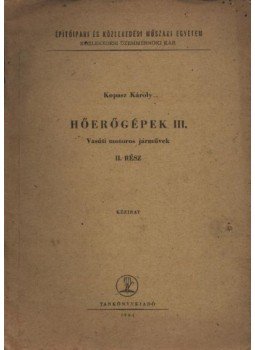 Kopasz Károly - Hőerőgépek III. Kopasz Károly - Hőerőgépek III., Budapest 1964 antikvár könyv
