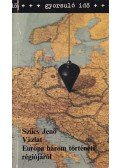 Szűcs Jenő - Vázlat Európa három történeti régiójáról
