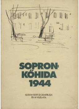 Szabó Éva - Sopronkőhida - 1944 Szabó Éva - Sopronkőhida - 1944, Budapest 1994 antikvár könyv