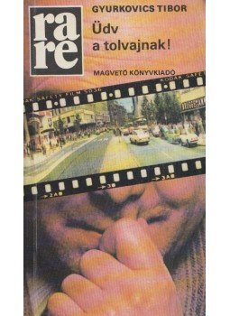 Gyurkovics Tibor - Üdv a tolvajnak! Gyurkovics Tibor - Üdv a tolvajnak!, Budapest 1983 antikvár könyv