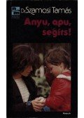 Szamosi Tamás, dr. - Anyu, apu, segíts!
