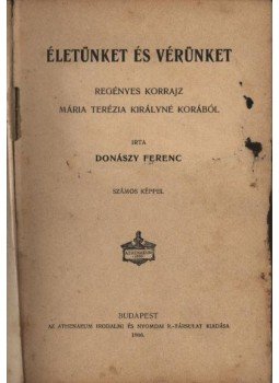 Donászy Ferenc - Életünket és vérünket Donászy Ferenc - Életünket és vérünket, Budapest 1906 antikvár könyv