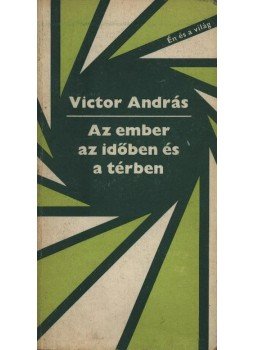 Victor András - Az ember időben és térben Victor András - Az ember időben és térben, Budapest 1980 antikvár könyv