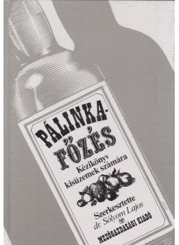 Dr. Sólyom Lajos (szerk.) - Pálinkafőzés Dr. Sólyom Lajos (szerk.) - Pálinkafőzés, Budapest 1986 antikvár könyv