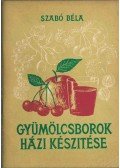 Szabó Béla - Gyümölcsborok házi készítése
