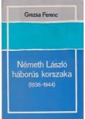 Grezsa Ferenc - Németh László háborús korszaka (1938-1944)