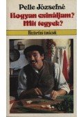Pelle Józsefné - Hogyan csináljam? Mit tegyek?