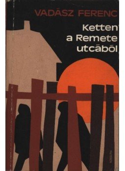 Vadász Ferenc - Ketten a Remete utcából Vadász Ferenc - Ketten a Remete utcából, Budapest 1979 antikvár könyv
