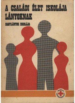Bogárdi Mihály, Székely Lajos - A családi élet iskolája lányoknak