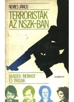 Nemes János - Terroristák az NSZK-ban Nemes János - Terroristák az NSZK-ban, Budapest 1978 antikvár könyv