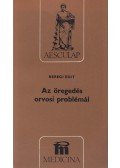 Beregi Edit - Az öregedés orvosi problémái