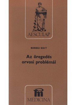 Beregi Edit - Az öregedés orvosi problémái Beregi Edit - Az öregedés orvosi problémái, Budapest 1981 antikvár könyv