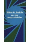 Bálint B. András - A róka megszelídítése