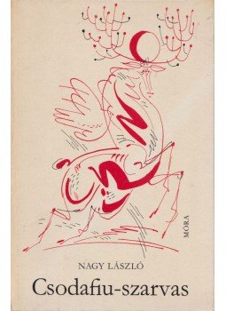 Nagy László - Csodafiu-szarvas Nagy László - Csodafiu-szarvas, Budapest 1977 antikvár könyv