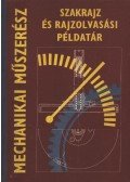 Horváth Ferenc - Mechanikai műszerész szakrajz és rajzolvasási példatár