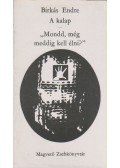 Birkás Endre - A kalap / Mondd, még meddig kell élni?