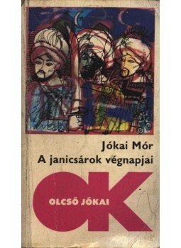 Jókai Mór - A janicsárok végnapjai Jókai Mór - A janicsárok végnapjai, Budapest 1975 antikvár könyv