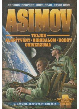 Bear, Greg, Benford, Gregory, David Brin - Isaac Asimov teljes Alapítvány-Birodalom-Robot univerzuma "A" kiegészítő kötet Bear, Greg, Benford, Gregory, David Brin - Isaac Asimov teljes Alapítvány-Birodalom-Robot univerzuma "A" kiegészítő kötet, Szeged 2004 antikvár könyv