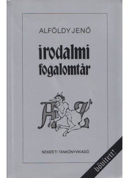 Alföldy Jenő - Irodalmi fogalomtár A-Z Alföldy Jenő - Irodalmi fogalomtár A-Z, Budapest 1997 antikvár könyv