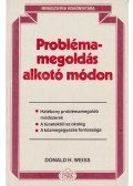Weiss, Donald H. - Problémamegoldás alkotó módon