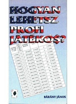 Bárány János - Hogyan lehetsz profi játékos? Bárány János - Hogyan lehetsz profi játékos?, Budapest 1991 antikvár könyv