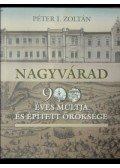 Péter I. Zoltán - Nagyvárad 900 éves múltja és épített öröksége