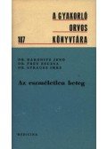 Dr. Frey Zsuzsa,Dr. Rakonitz Jenő,Dr. Strausz Imre - Az eszméletlen beteg