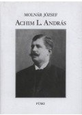Molnár József - Achim L. András élete és halála 1871-1911