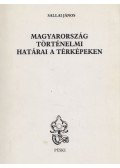 Sallai János - Magyarország történelmi határai a térképeken