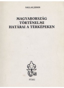 Sallai János - Magyarország történelmi határai a térképeken Sallai János - Magyarország történelmi határai a térképeken, Budapest 1995 antikvár könyv