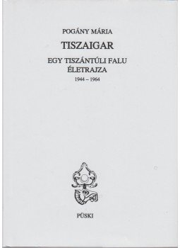 Pogány Mária - Tiszaigar Pogány Mária - Tiszaigar, Budapest 2001 antikvár könyv