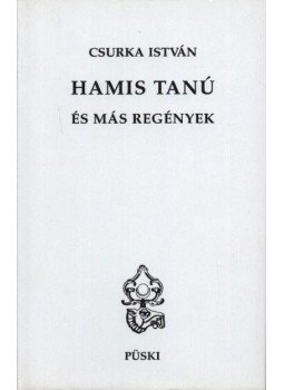 Csurka István - Hamis tanú és más regények Csurka István - Hamis tanú és más regények, Budapest 1997 antikvár könyv