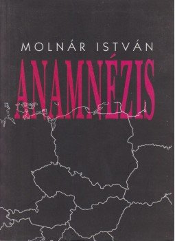 Molnár István - Anamnézis Molnár István - Anamnézis, Budapest 2001 antikvár könyv